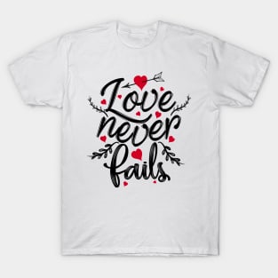 'Love Never Fails' Awesome Family Love Gift T-Shirt